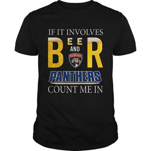 If It Involves Beer And Florida Panthers Count Me In Shirt